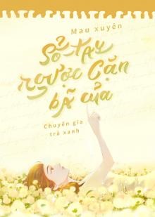 [Mau Xuyên] Sổ Tay Ngược Cặn Bã Của Chuyên Gia Trà Xanh (Dịch Full)